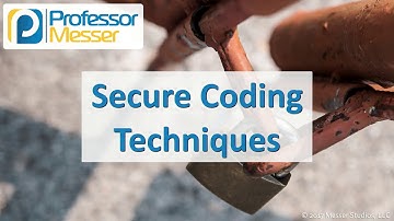 Secure Coding Techniques - CompTIA Security+ SY0-501 - 3.6