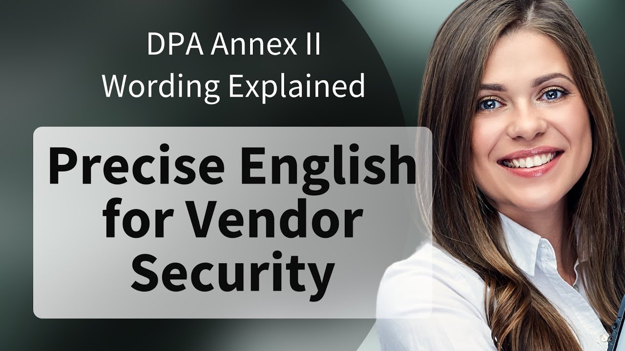 DPA Annex II Wording Explained: Precise English for Vendor Security
