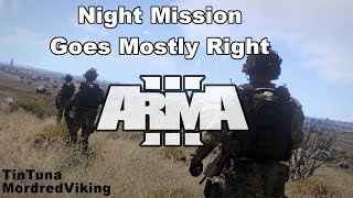 ARMA 3 - 2 Player Co-Op - Modded - Night Mission Goes Mostly Right