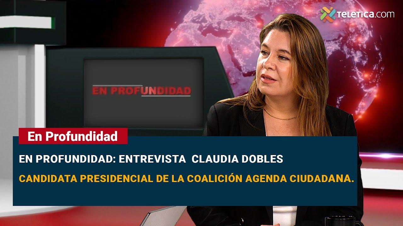 En Profundidad: Entrevista  Claudia Dobles, candidata presidencial de la Coalición Agenda Ciudadana.