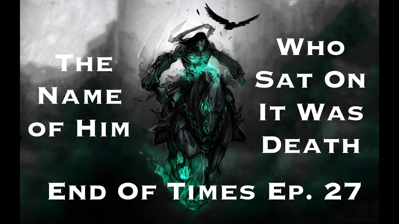 His Name Was Death : Revelation End Of Times Ep. 27