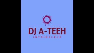 DJ A-Teeh - Intsikelelo(Gospel Gqom)🔥
