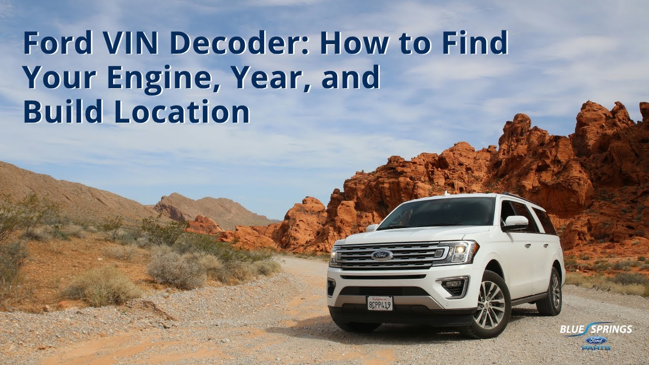 Ford VIN Decoder: How to Find Your Engine, Year, and Build Location ...