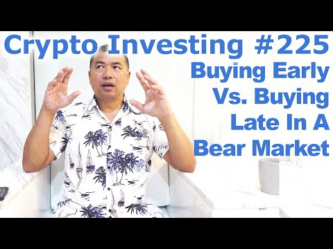 Crypto Investing #225 - Difference Between Buying Early Vs. Buying Late In A Bear Market -By Tai Zen