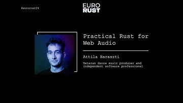 Practical Rust for Web Audio - Attila Haraszti | EuroRust 2024