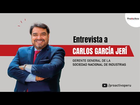 Entrevista a Carlos García Jerí, Gerente general de la Sociedad Nacional de Industrias (SNI)