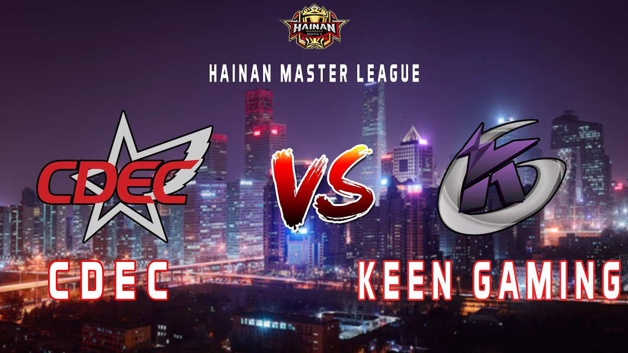 HAINAN MASTER LEAGUE, CDEC VS KEEN GAMING !