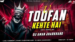Use Toofan Kehte Hai - Remix | EDM X Trance Mix | Dj Aman Jharkhand 