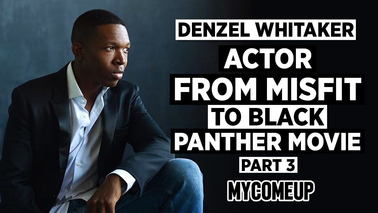 BLACK PANTHER'S DENZEL WHITAKER On dreaming big & redefining himself | MYCOMEUP (Part 3)