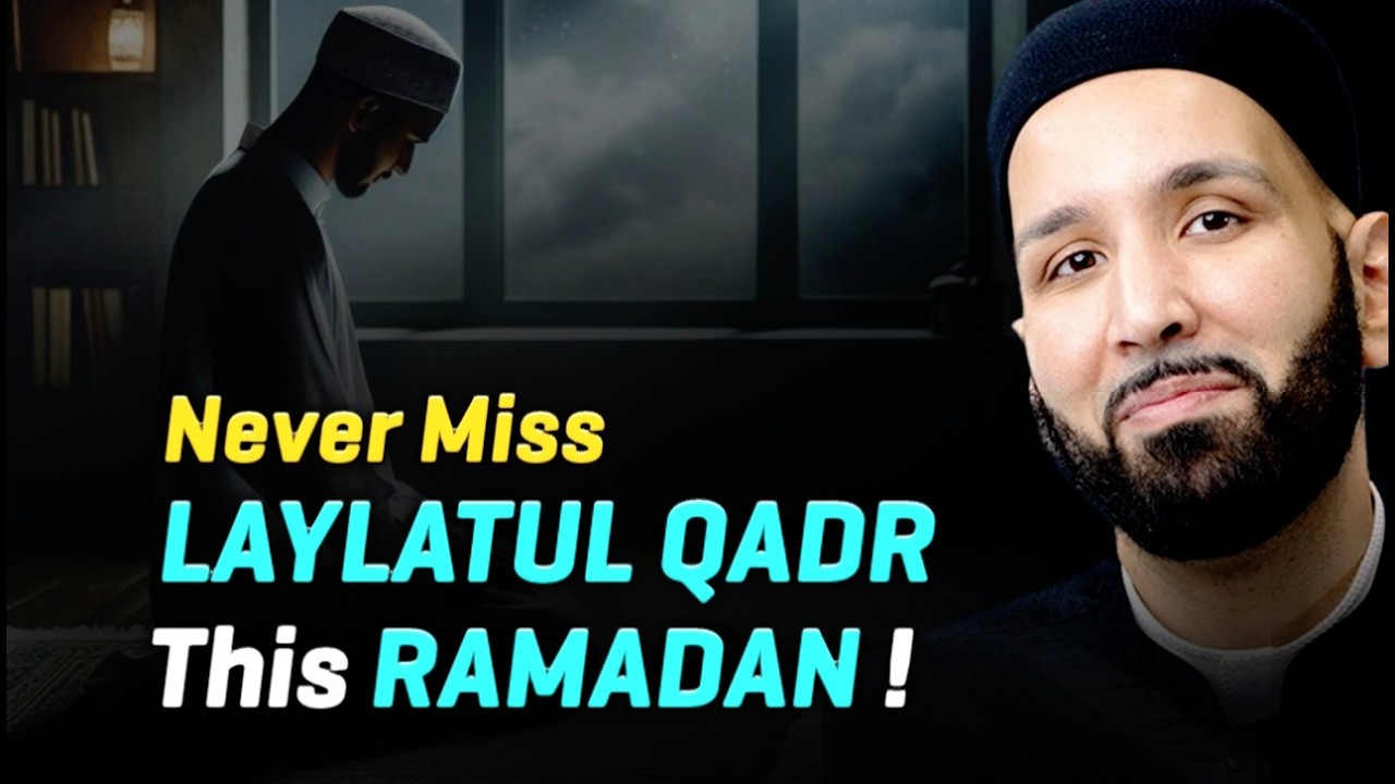 Unlock Laylatul Qadr This Ramadan - Most Powerful Night of Ramadan | Omar Suleiman