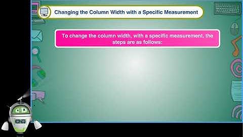 Chapter 7 - Part 8 - Changing the Column Width with a Specific Measurement| Class 5 Computer