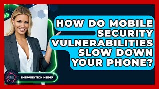 How Do Mobile Security Vulnerabilities Slow Down Your Phone? - Emerging Tech Insider screenshot 5