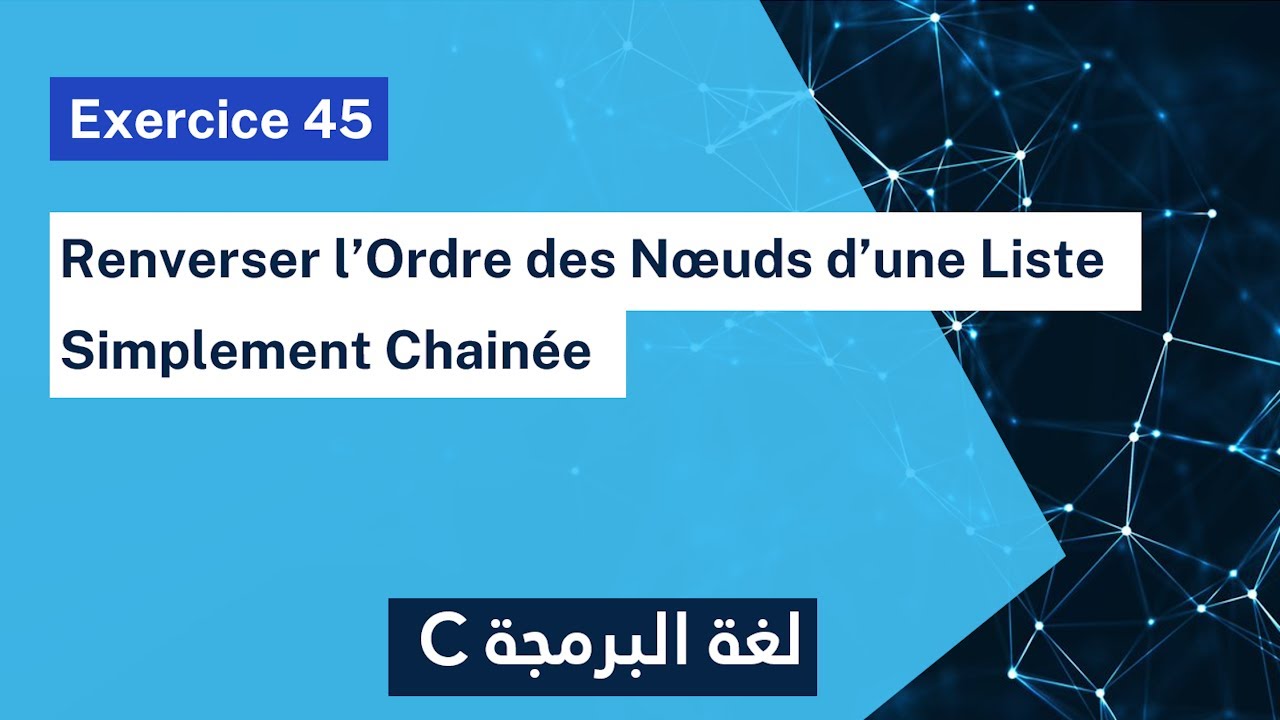 Exercice corrigé 45 : Renverser une Liste Simplement Chaînée de Nombres Entiers | Darija