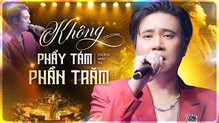 Vương Anh Tú - KHÔNG PHẨY TÁM PHẦN TRĂM | Nhạc Sĩ Của Những Nỗi Buồn Tái Xuất Với Bản Ballad Xé Tim