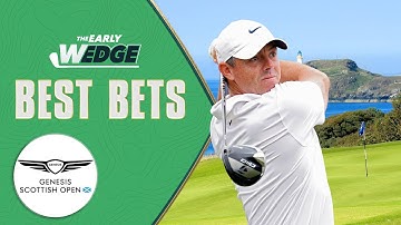 BEST BETS: 2025 Genesis Scottish Open Odds, Picks | The Early Wedge