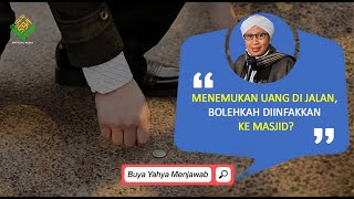 Menemukan Uang di Jalan, Bolehkah Diinfakkan ke Masjid? | Buya Yahya Menjawab
