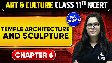Temple Architecture and Sculpture | Art & Culture | Class 11th NCERT - Chapter 6 | UPSC Preparation