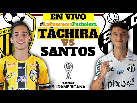 🔴  DEPORTIVO TÁCHIRA VS SANTOS FC EN VIVO - REACCIONAMOS Y COMENTAMOS EN DIRECTO - COPA SUDAMERICANA