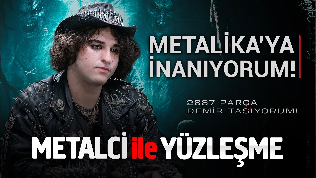 METALCİ ile YÜZLEŞME "Metalika'ya İnanıyorum, Üzerimde 2887 Parça Metal Var!"