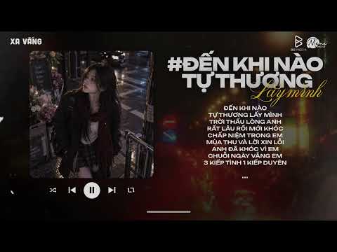 Sẽ Mãi Yêu Em Đến Khi Nào?...Đến Khi Nào x Tự Thương Lấy Mình ~ Đến Khi Nào Mặt Trời Ngừng Chiếu