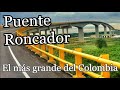 Puente Roncador 🚧 el mas grande de Colombia 🇨🇴