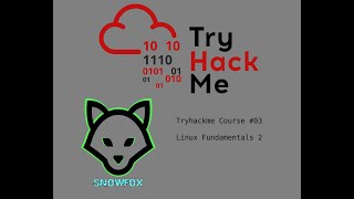 [Tryhackme] [Beginner Course] Linux Fundamentals 2/3 ~by Sn0wF0x