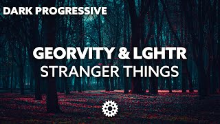 Georvity & LGHTR - Stranger Things