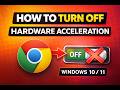 How to Turn Off Hardware Acceleration in Google Chrome (Windows 10 &amp; 11)