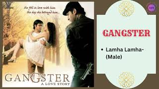 Lamha Lamha (Male) || GANGSTER - 2006 || Pritam, Abhijeet Bhattacharya.