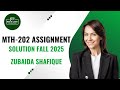 MTH202 assignment no 1 solution Fall 2025 | Zubaida Shafique | Virtual University #riseandlearn