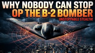 Why Nobody Can Stop The B-2 Bomber?