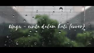 Cinta Dalam Hati - Ungu (Cover) Cocok buat status Whatsapp