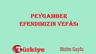 Peygamber Efendimizin Vefası - Sesli Dini Makale
