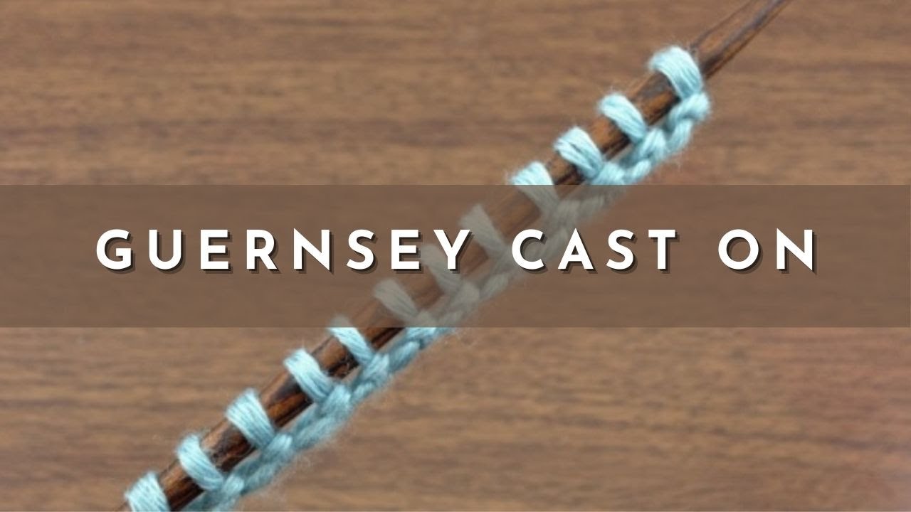How to Knit the Guernsey Cast On - YouTube
