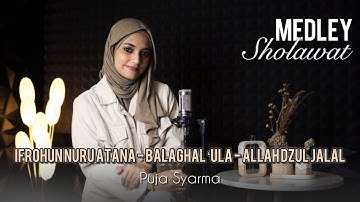MEDLEY SHALAWAT (IFROHUN NURU ATANA - BALAGHAL ‘ULA - ALLAH DZUL JALAL) PUJA SYARMA