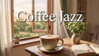 ☀️ Morning Coffee Jazz ☕ Warm Acoustic Piano & Gentle Music for a Bright Day Ahead!