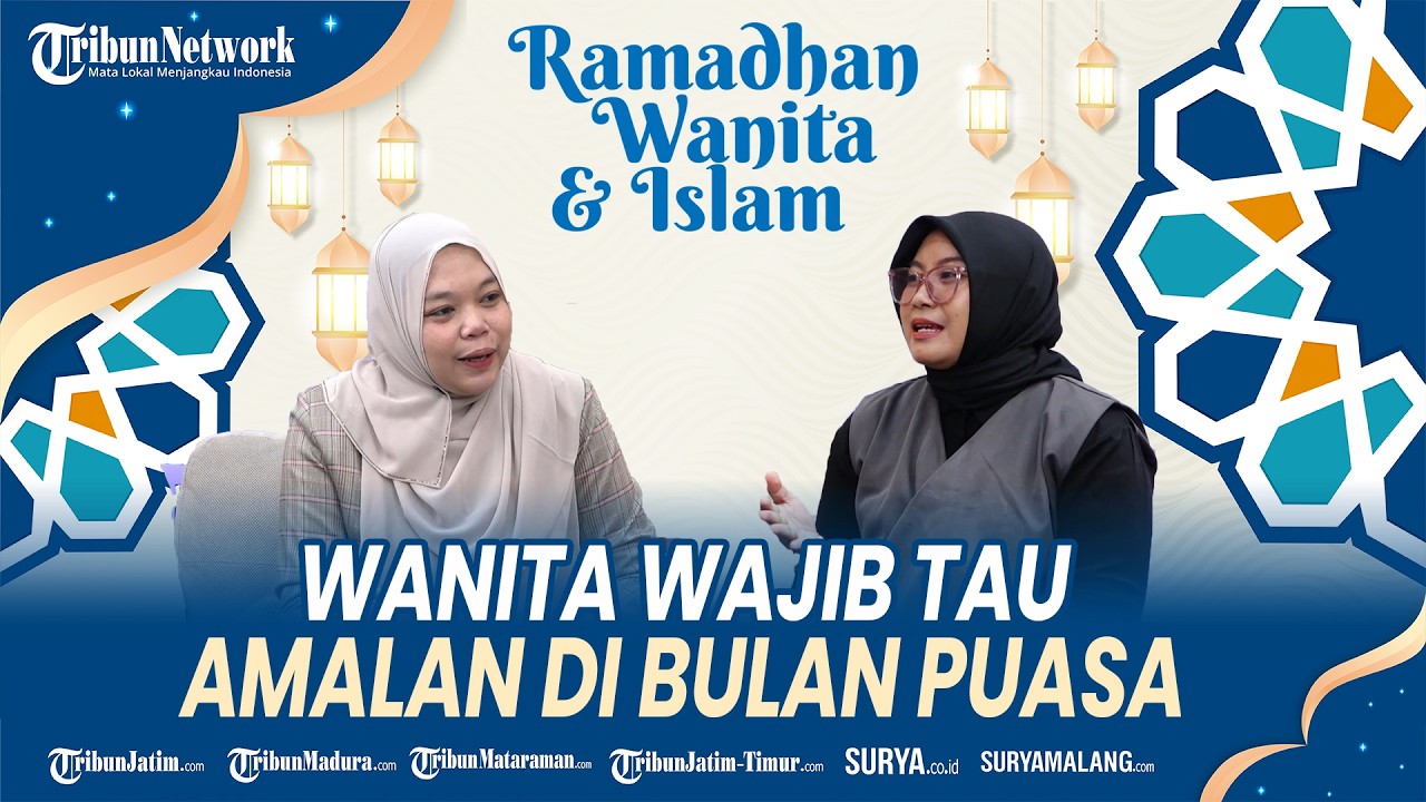 RAMADHAN WANITA DAN ISLAM - Rahasia Amaliyah Puasa Wanita di Bulan Ramadhan yang Jarang Dibahas
