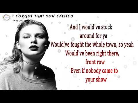 I forgot that you existed  Taylor swift lyrics, Taylor swift quotes,  Taylor swift songs