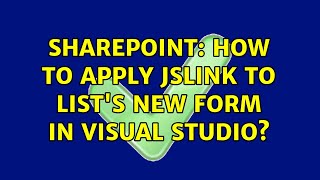 Sharepoint How To Apply Jslink To Lists New Form In Visual Studio? 2 Solutions