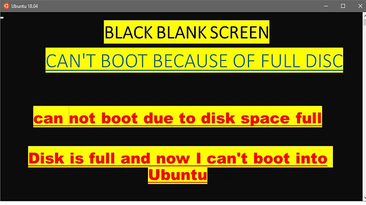 Live CD - Blank screen when starting up - Ubuntu can not boot due to disk space full