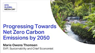 Progressing Towards Net Zero Carbon Emissions by 2050 | IATA Global Media Day 2025