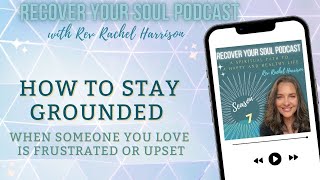 Download Lagu How to Stay Grounded When Someone You Love Is Frustrated or Upset with the Recover Your Soul Process MP3