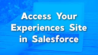 How to Access your Experiences Site in Salesforce | Salesforce Experience/Community Tutorials