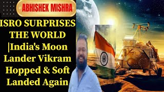 Dr Abhishek Mishra On Indias Moon Lander Vikram Hopped & Soft Landed Again-Isro Surprises The World