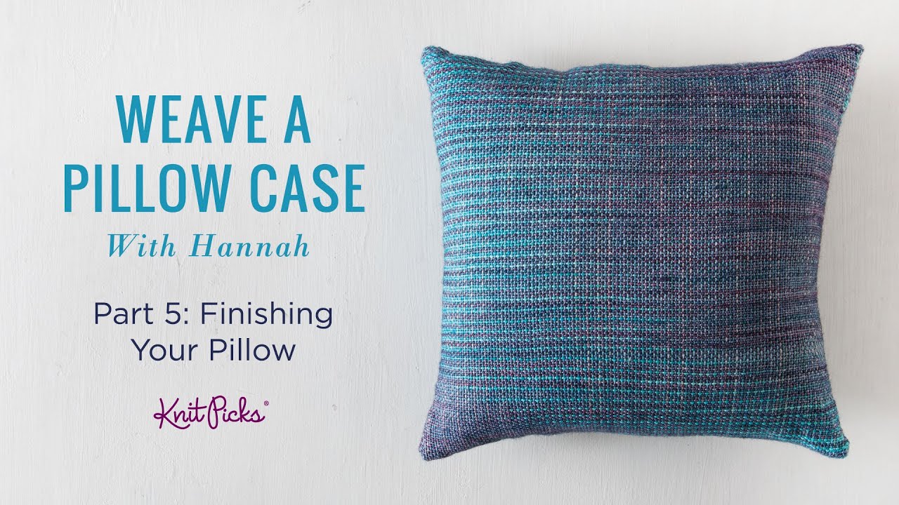 Learn to Weave a Pillow Case Part 5 Finishing YouTube