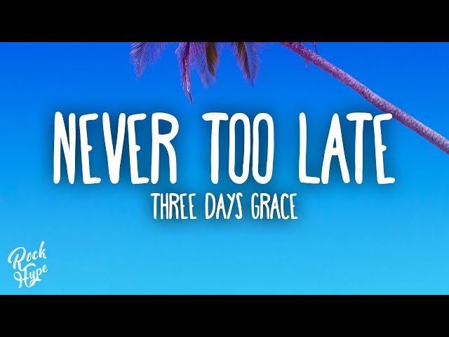 Three Days Grace - Never Too Late class=