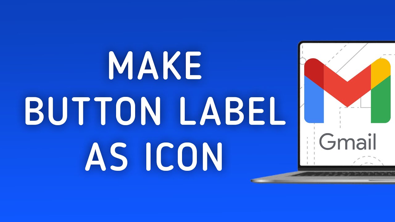 How to Make a Button Label Appears as an Icon in Gmail on PC