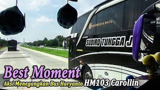 Best Moment On The Road Kumpulan Aksi Bus PO Haryanto HM 103 Carollin