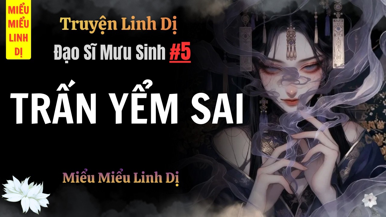 [ Truyện Linh Dị ] TRẤN YỂM SAI | Miểu Miểu Linh Dị