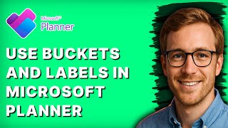 How to Use Buckets and Labels in Microsoft Planner [2026 Full Guide]